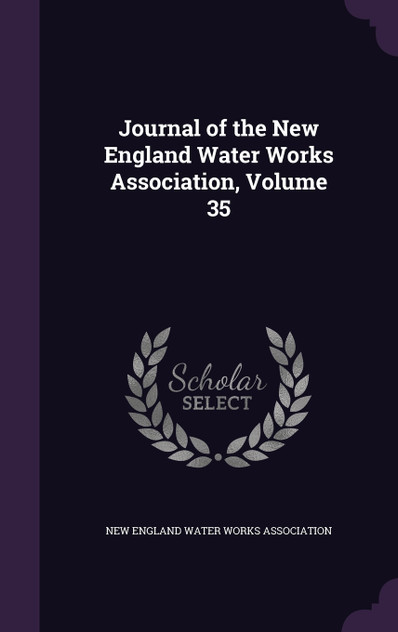 Journal of the New England Water Works Association, Volume 35