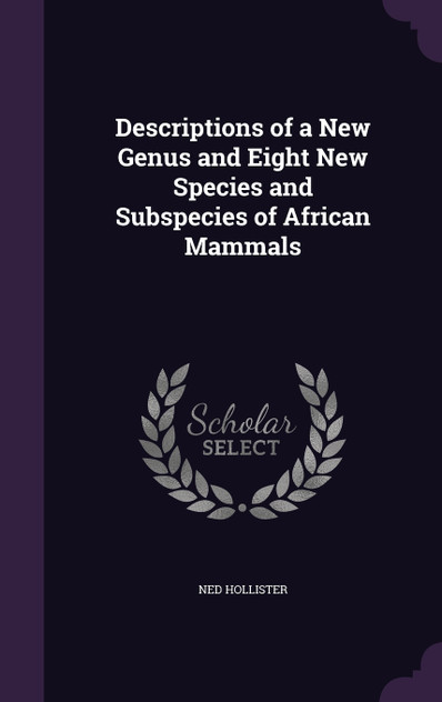 Descriptions of a New Genus and Eight New Species and Subspecies of African Mammals Descriptions of a New Genus and Eight New Species and Subspecies of African Mammals