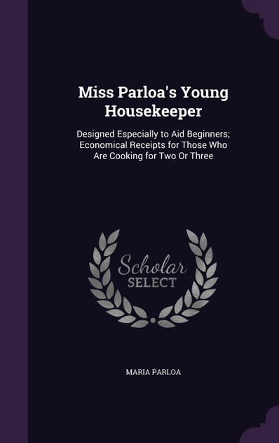 Miss Parloa's Young Housekeeper Miss Parloa's Young Housekeeper