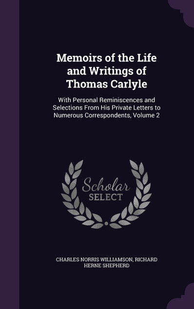 Memoirs of the Life and Writings of Thomas Carlyle