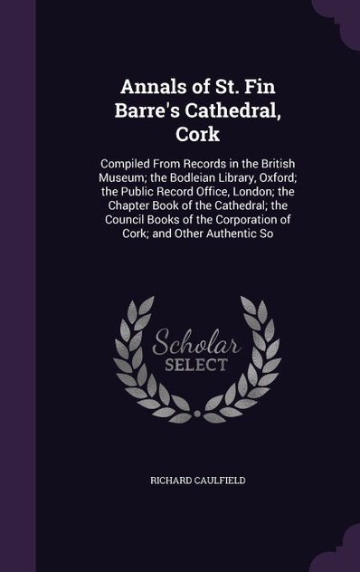 Annals of St. Fin Barre's Cathedral, Cork Annals of St. Fin Barre's Cathedral, Cork