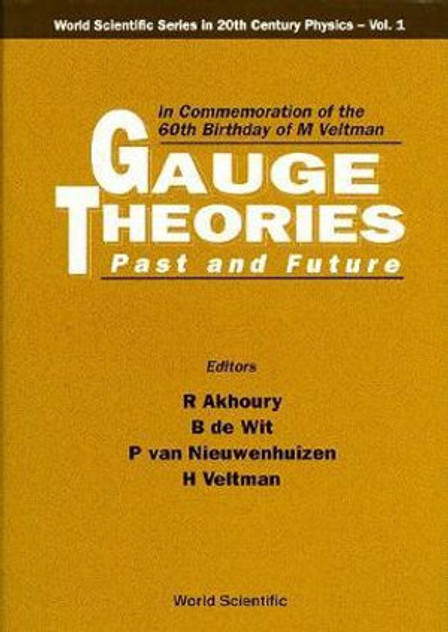 Gauge Theories - Past and Future : In Commemoration of the 60th Birthday of Professor M. Veltman