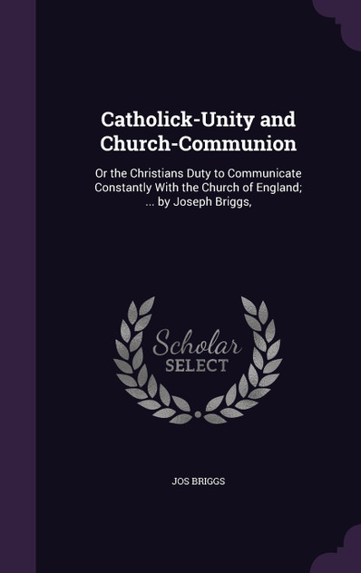 Catholick-Unity and Church-Communion Catholick-Unity and Church-Communion