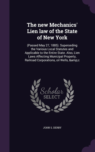 The new Mechanics' Lien law of the State of New York The new Mechanics' Lien law of the State of New York
