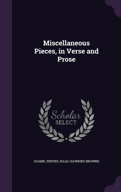 Miscellaneous Pieces, in Verse and Prose Miscellaneous Pieces, in Verse and Prose