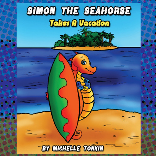 Simon the Seahorse Takes a Vacation Simon the Seahorse Takes a Vacation