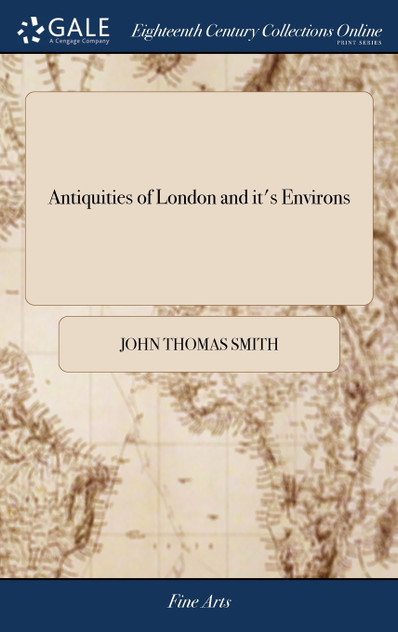 Antiquities of London and it's Environs Antiquities of London and it's Environs
