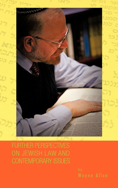 Further Perspectives on Jewish Law and Contemporary Issues Further Perspectives on Jewish Law and Contemporary Issues