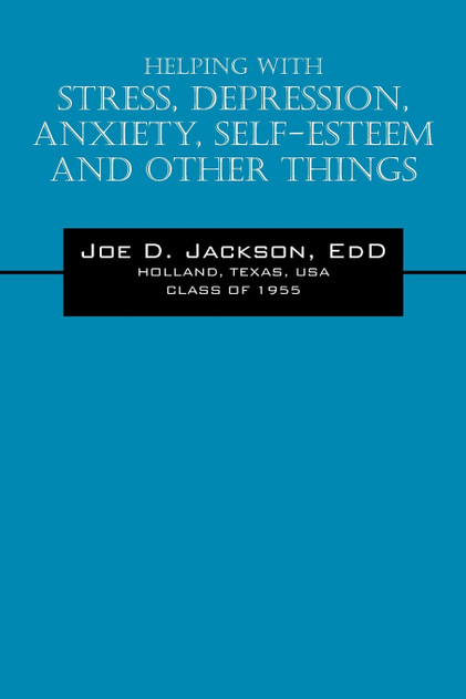 Helping With Stress, Depression, Anxiety, Self-Esteem and Other Things Helping With Stress, Depression, Anxiety, Self-Esteem and Other Things