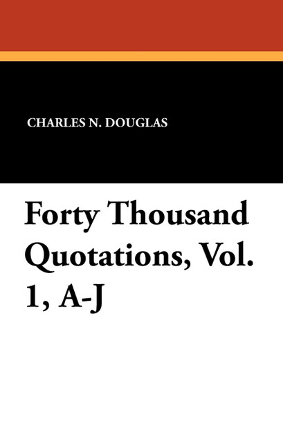 Forty Thousand Quotations, Vol. 1, A-J