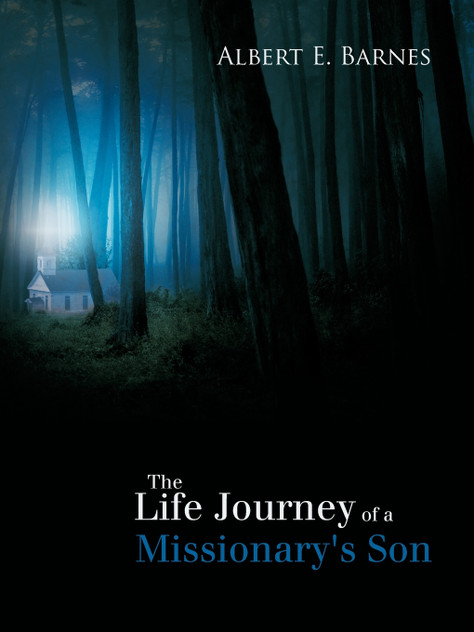 The Life Journey of a Missionary's Son The Life Journey of a Missionary's Son