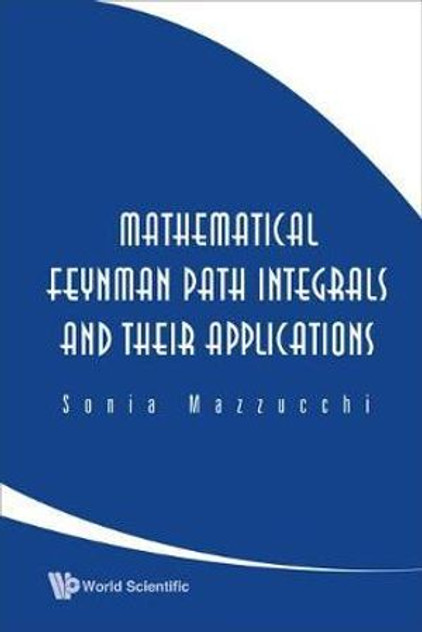 Mathematical Feynman Path Integrals And Their Applications Mathematical Feynman Path Integrals And Their Applications
