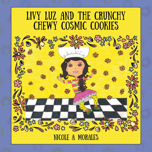 Livy Luz and the Crunchy Chewy Cosmic Cookies Livy Luz and the Crunchy Chewy Cosmic Cookies