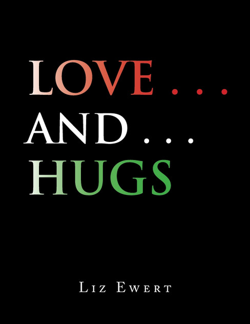 Love . . . and . . . Hugs Love . . . and . . . Hugs