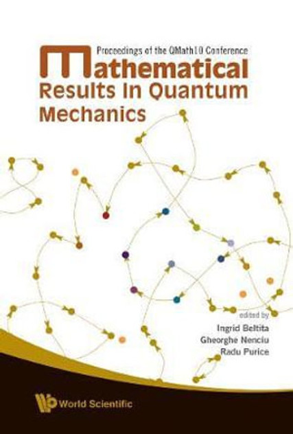 Mathematical Results In Quantum Mechanics - Proceedings Of The Qmath10 Conference Mathematical Results In Quantum Mechanics - Proceedings Of The Qmath10 Conference