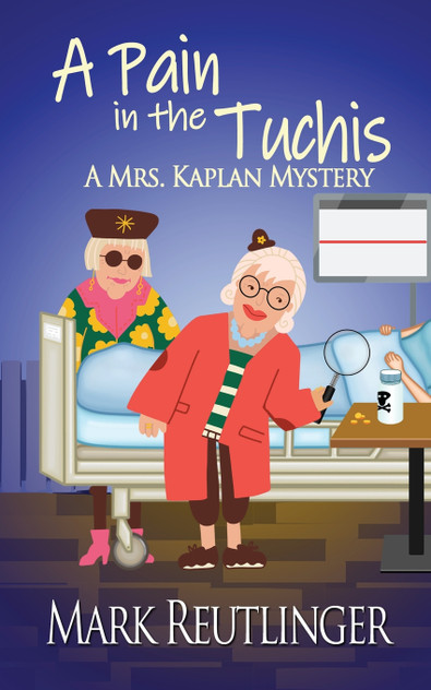 A Pain in the Tuchis, a Mrs. Kaplan Mystery A Pain in the Tuchis, a Mrs. Kaplan Mystery