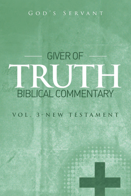 Giver of Truth Biblical Commentary-Vol 3 Giver of Truth Biblical Commentary-Vol 3
