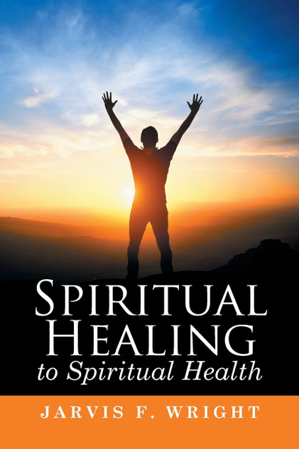 Spiritual Healing to Spiritual Health Spiritual Healing to Spiritual Health