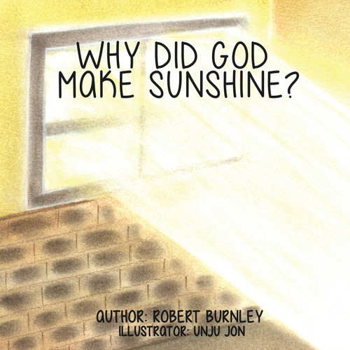 Why Did God Make Sunshine ? Why Did God Make Sunshine ?