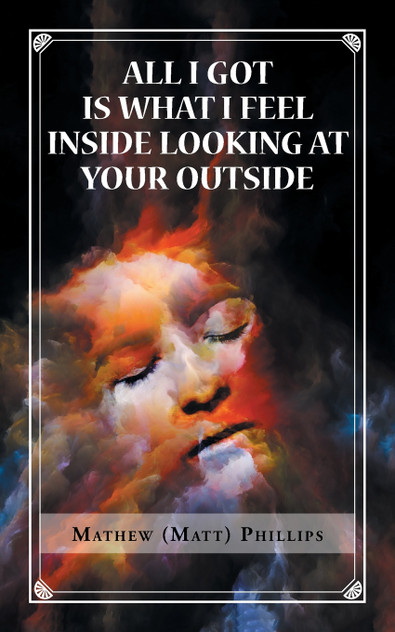 All I Got Is What I Feel Inside Looking at Your Outside All I Got Is What I Feel Inside Looking at Your Outside