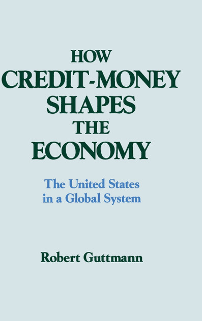 How Credit-money Shapes the Economy How Credit-money Shapes the Economy
