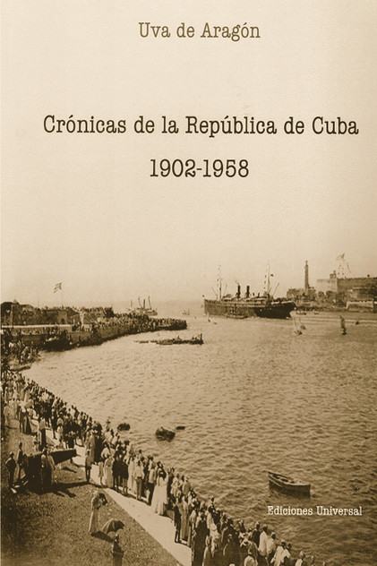 CRÓNICAS DE LA REPÚBLICA DE CUBA 1902-1958