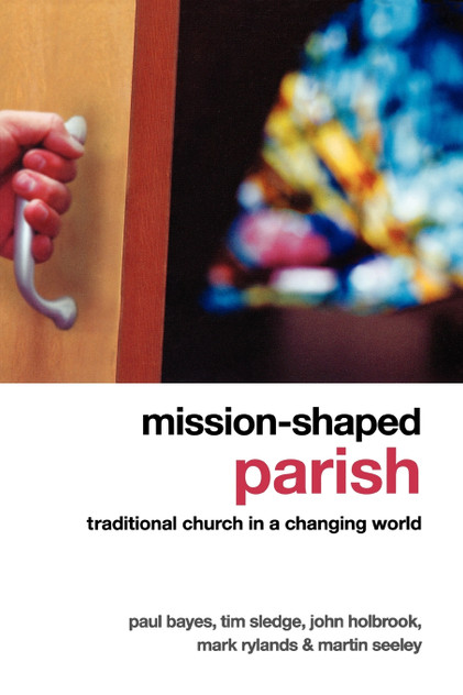 Mission-Shaped Parish Mission-Shaped Parish