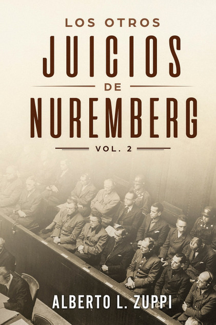 Los Otros Juicios de Nuremberg, V. 2 (Capítulo Séptimo - Noveno) Los Otros Juicios de Nuremberg, V. 2 (Capítulo Séptimo - Noveno)