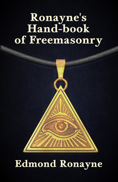 Ronayne's Handbook of Freemasonry Ronayne's Handbook of Freemasonry