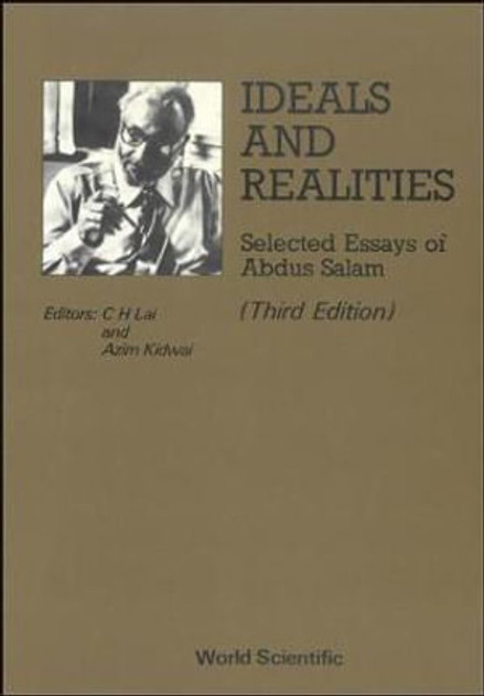 Ideals and Realities : Selected Essays of Abdus Salam Ideals and Realities : Selected Essays of Abdus Salam