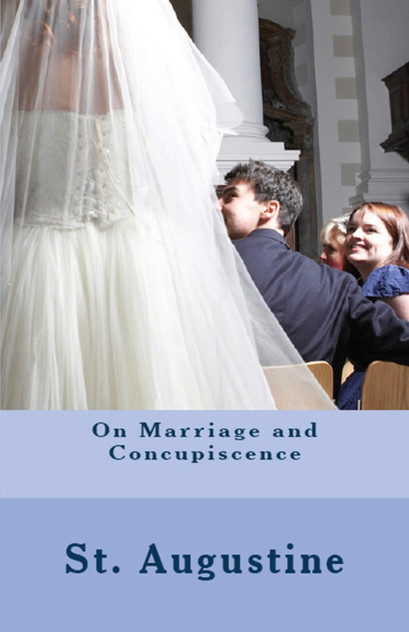 On Marriage and Concupiscence On Marriage and Concupiscence