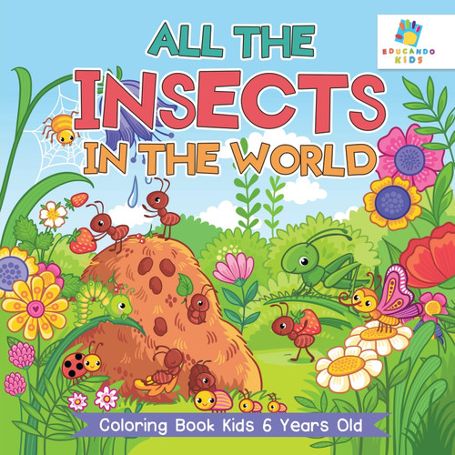 All the Insects in the World | Coloring Book Kids 6 Years Old All the Insects in the World | Coloring Book Kids 6 Years Old