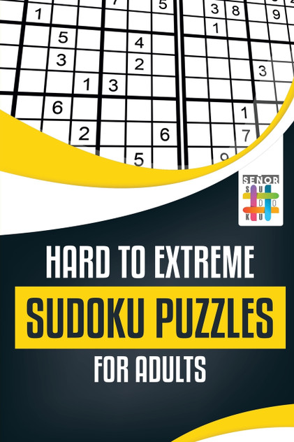 Hard to Extreme Sudoku Puzzles for Adults Hard to Extreme Sudoku Puzzles for Adults