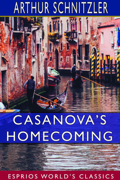 Casanova's Homecoming (Esprios Classics) Casanova's Homecoming (Esprios Classics)