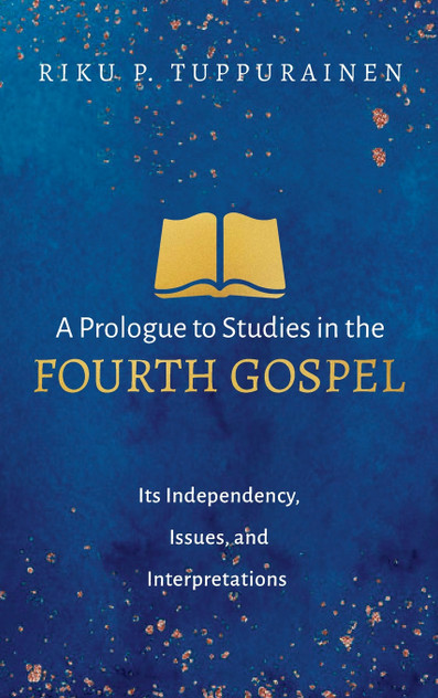 A Prologue to Studies in the Fourth Gospel A Prologue to Studies in the Fourth Gospel