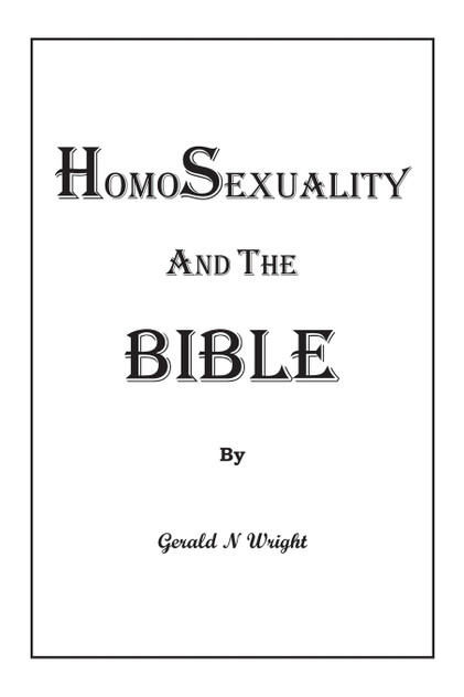 HOMOSEXUALITY AND THE BIBLE HOMOSEXUALITY AND THE BIBLE