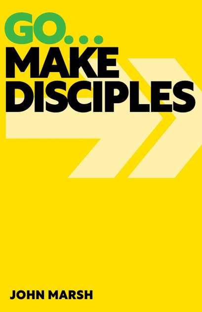 Go . . . Make Disciples Go . . . Make Disciples