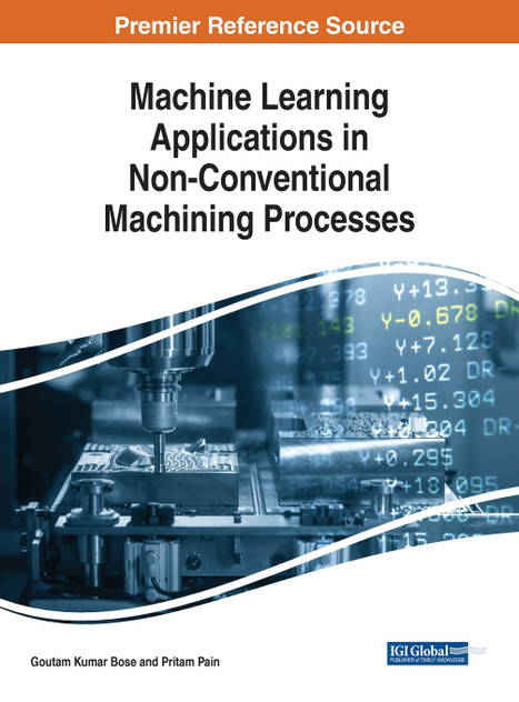 Machine Learning Applications in Non-Conventional Machining Processes Machine Learning Applications in Non-Conventional Machining Processes
