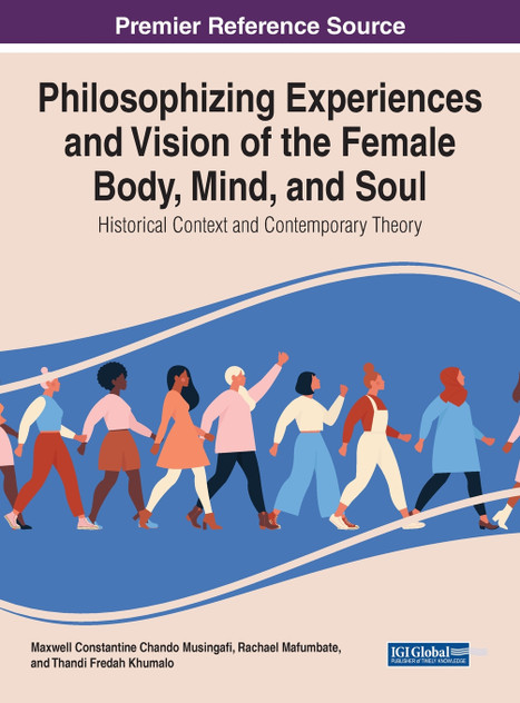 Philosophising Experiences and Vision of the Female Body, Mind, and Soul Philosophising Experiences and Vision of the Female Body, Mind, and Soul