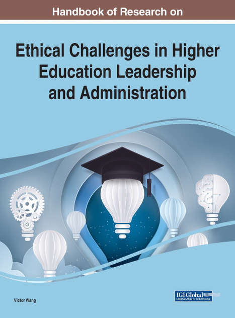 Handbook of Research on Ethical Challenges in Higher Education Leadership and Administration Handbook of Research on Ethical Challenges in Higher Education Leadership and Administration