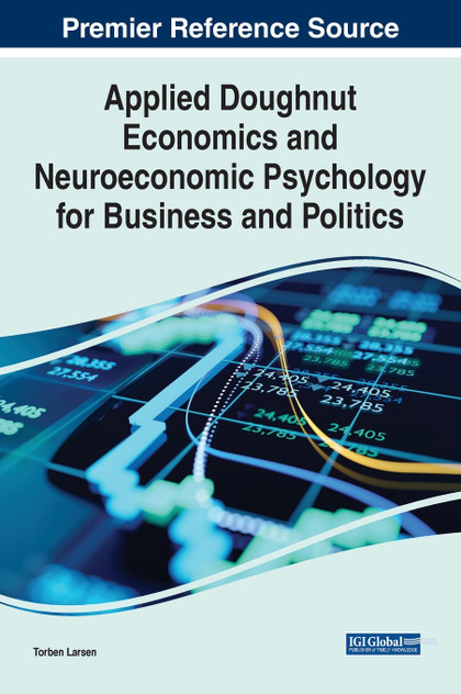 Applied Doughnut Economics and Neuroeconomic Psychology for Business and Politics Applied Doughnut Economics and Neuroeconomic Psychology for Business and Politics