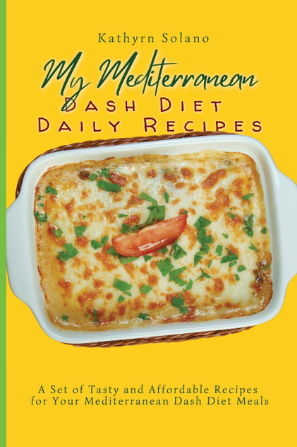 My Mediterranean Dash Diet Daily Recipes My Mediterranean Dash Diet Daily Recipes