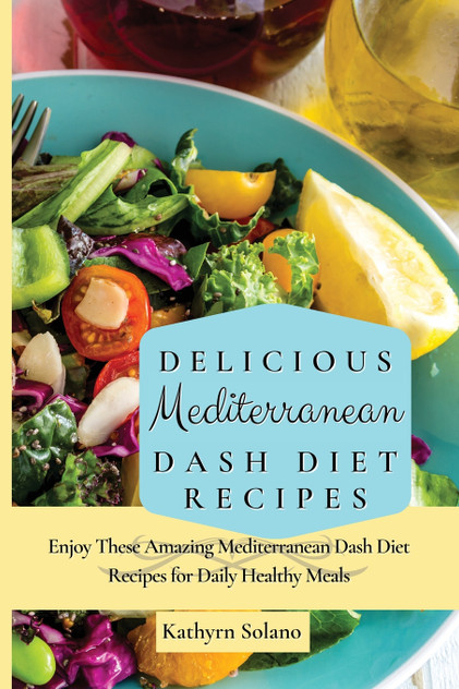 Delicious Mediterranean Dash Diet Recipes Delicious Mediterranean Dash Diet Recipes