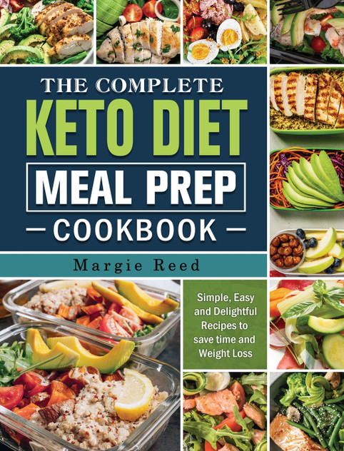 The Complete Keto Diet Meal Prep Cookbook The Complete Keto Diet Meal Prep Cookbook