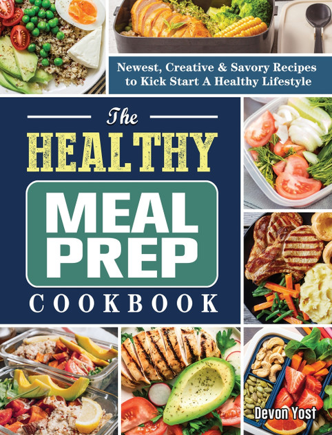 The Healthy Meal Prep Cookbook The Healthy Meal Prep Cookbook