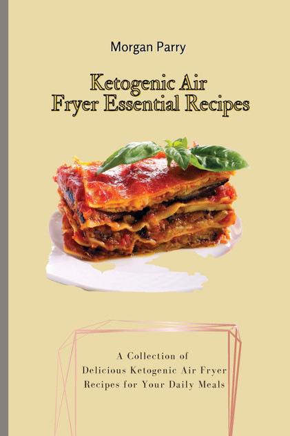 Ketogenic Air Fryer Essential Recipes Ketogenic Air Fryer Essential Recipes