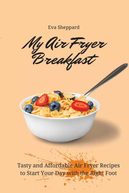 My Air Fryer Breakfast My Air Fryer Breakfast