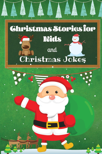 Christmas Stories for Kids and Christmas Jokes Christmas Stories for Kids and Christmas Jokes