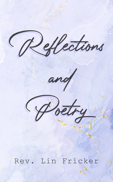 Reflections and Poetry Reflections and Poetry