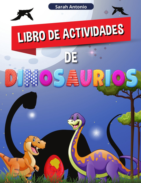 LIBRO DE ACTIVIDADES DE DINOSAURIOS LIBRO DE ACTIVIDADES DE DINOSAURIOS